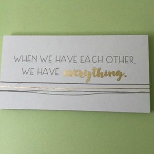 When we have each other we have everything sign